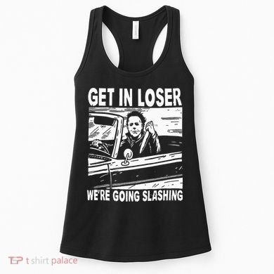 Get In Loser We're Going Slashing Horror Character Halloween Women's Tank Top
