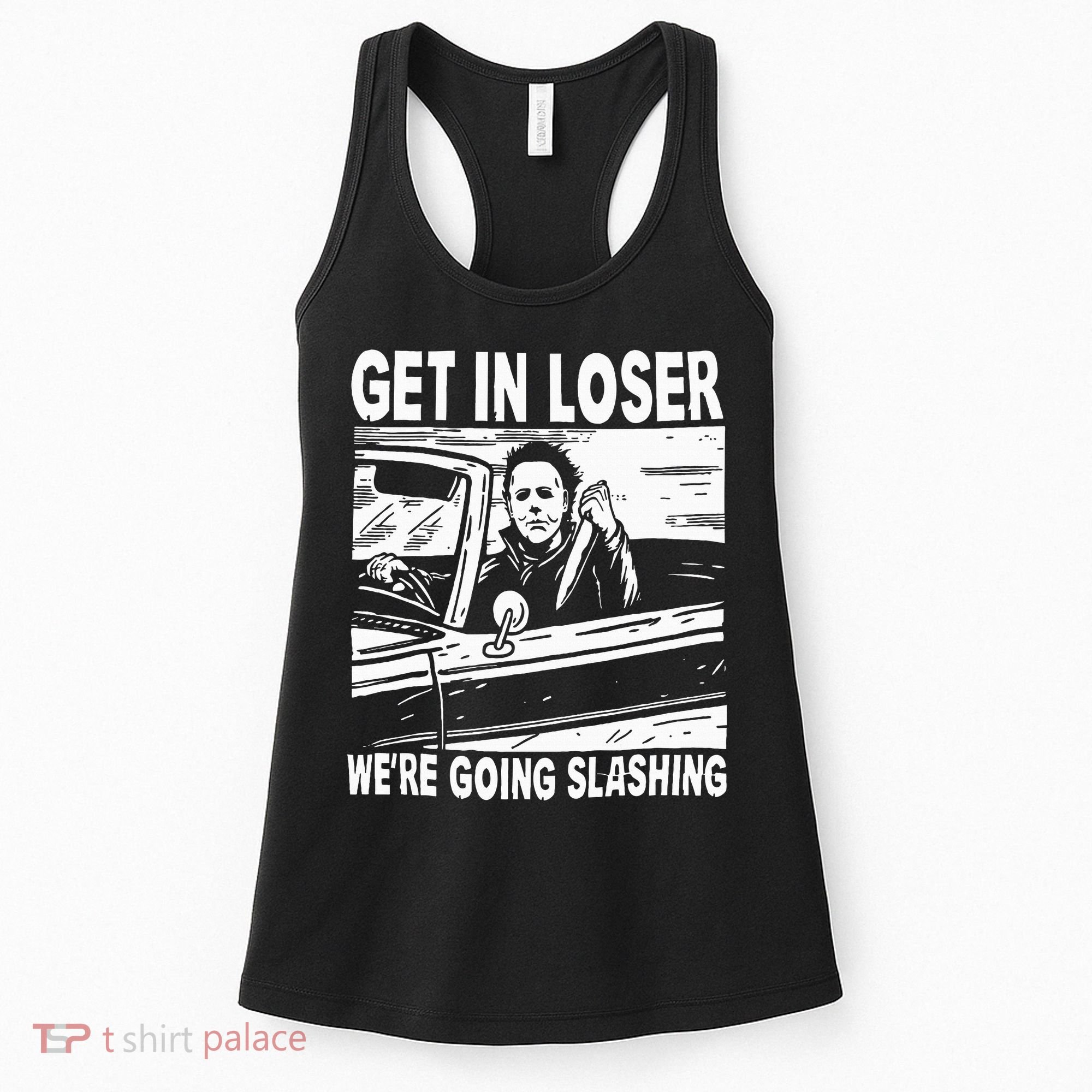 Get In Loser We're Going Slashing Horror Character Halloween Women's Tank Top