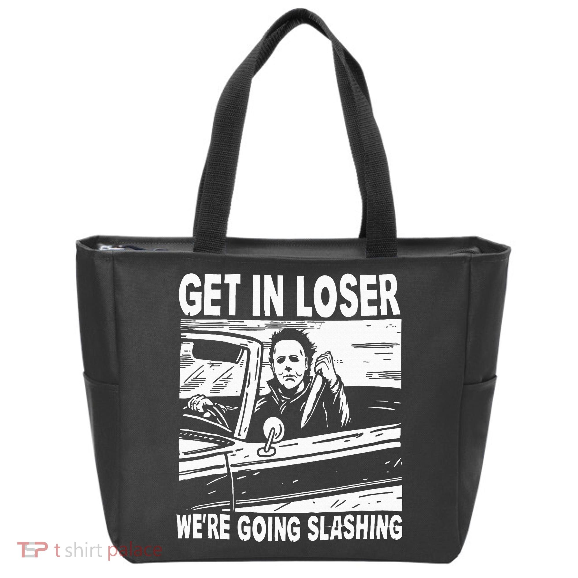 Get In Loser We're Going Slashing Horror Character Halloween Tote Bag