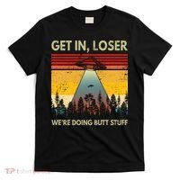 Get In Loser Were Doing Butt Stuff UFO Alien Abduction Vintage T-Shirt thumb 0