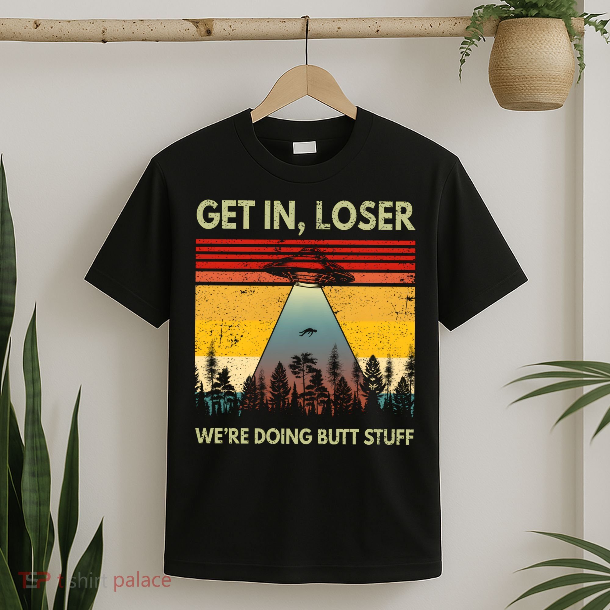 Get In Loser Were Doing Butt Stuff UFO Alien Abduction Vintage T-Shirt