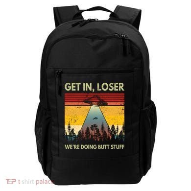 Get In Loser Were Doing Butt Stuff UFO Alien Abduction Vintage Backpack