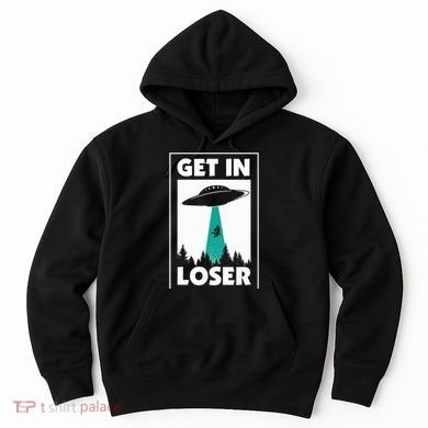 Get In Loser Alien Aliens Extraterrestrial Hoodie