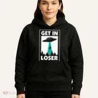 Get In Loser Alien Aliens Extraterrestrial Hoodie thumb 5