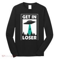 Get In Loser Alien Aliens Extraterrestrial Long Sleeve Shirt thumb 0