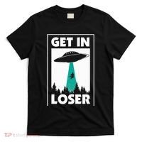 Get In Loser Alien Aliens Extraterrestrial T-Shirt thumb 0