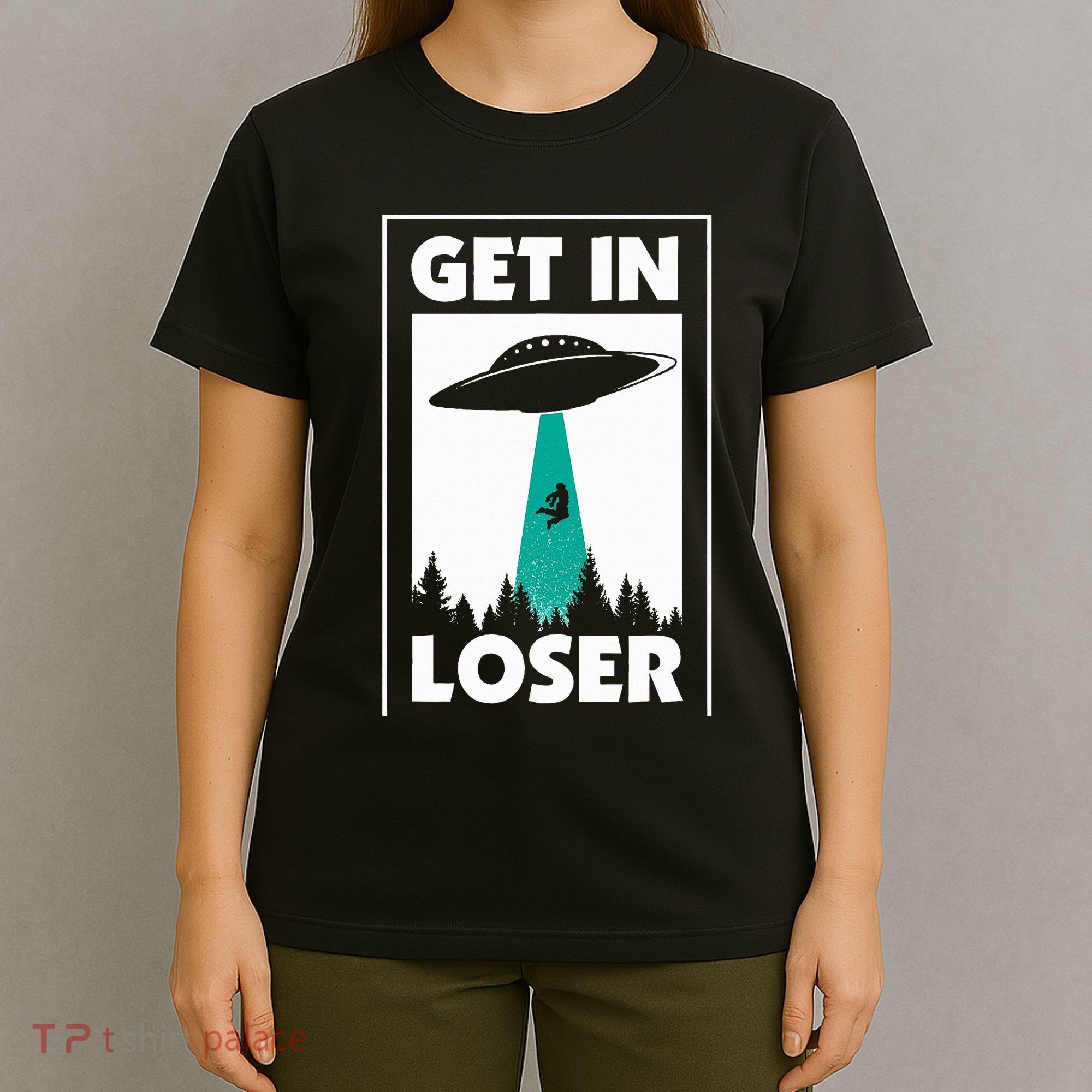 Get In Loser Alien Aliens Extraterrestrial T-Shirt