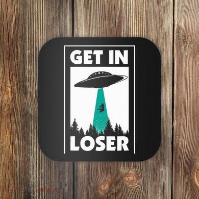 Get In Loser Alien Aliens Extraterrestrial Coaster