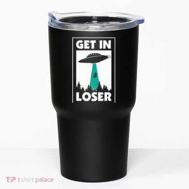 Get In Loser Alien Aliens Extraterrestrial Tumbler