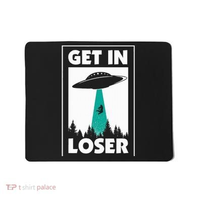 Get In Loser Alien Aliens Extraterrestrial Mousepad
