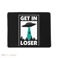 Get In Loser Alien Aliens Extraterrestrial Mousepad thumb 0