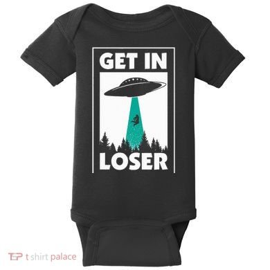 Get In Loser Alien Aliens Extraterrestrial Baby Bodysuit
