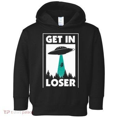 Get In Loser Alien Aliens Extraterrestrial Toddler Hoodie