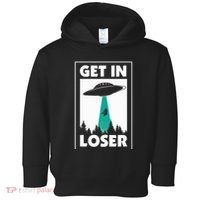 Get In Loser Alien Aliens Extraterrestrial Toddler Hoodie thumb 0
