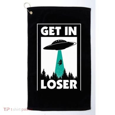 Get In Loser Alien Aliens Extraterrestrial Golf Towel