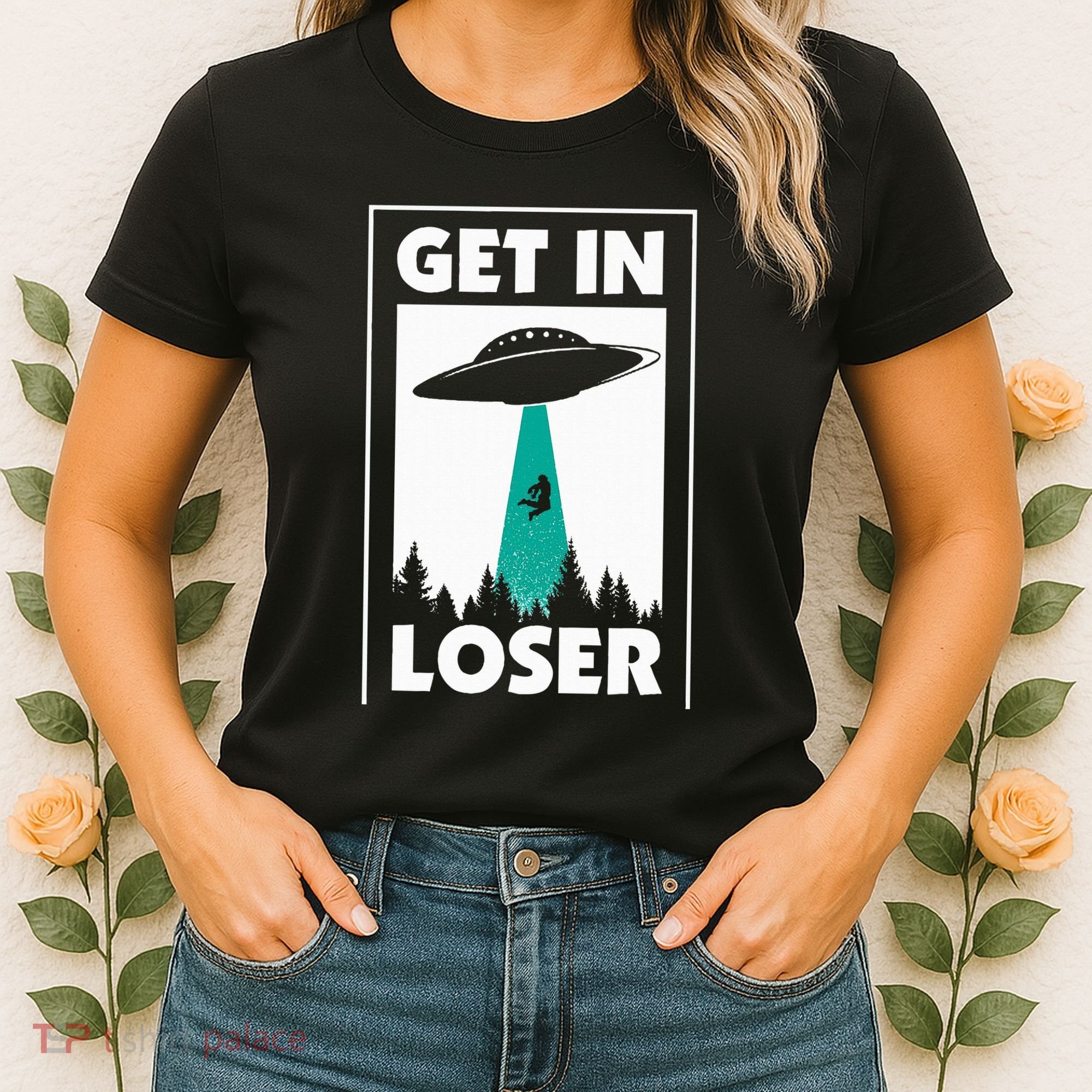 Get In Loser Alien Aliens Extraterrestrial Women's T-Shirt