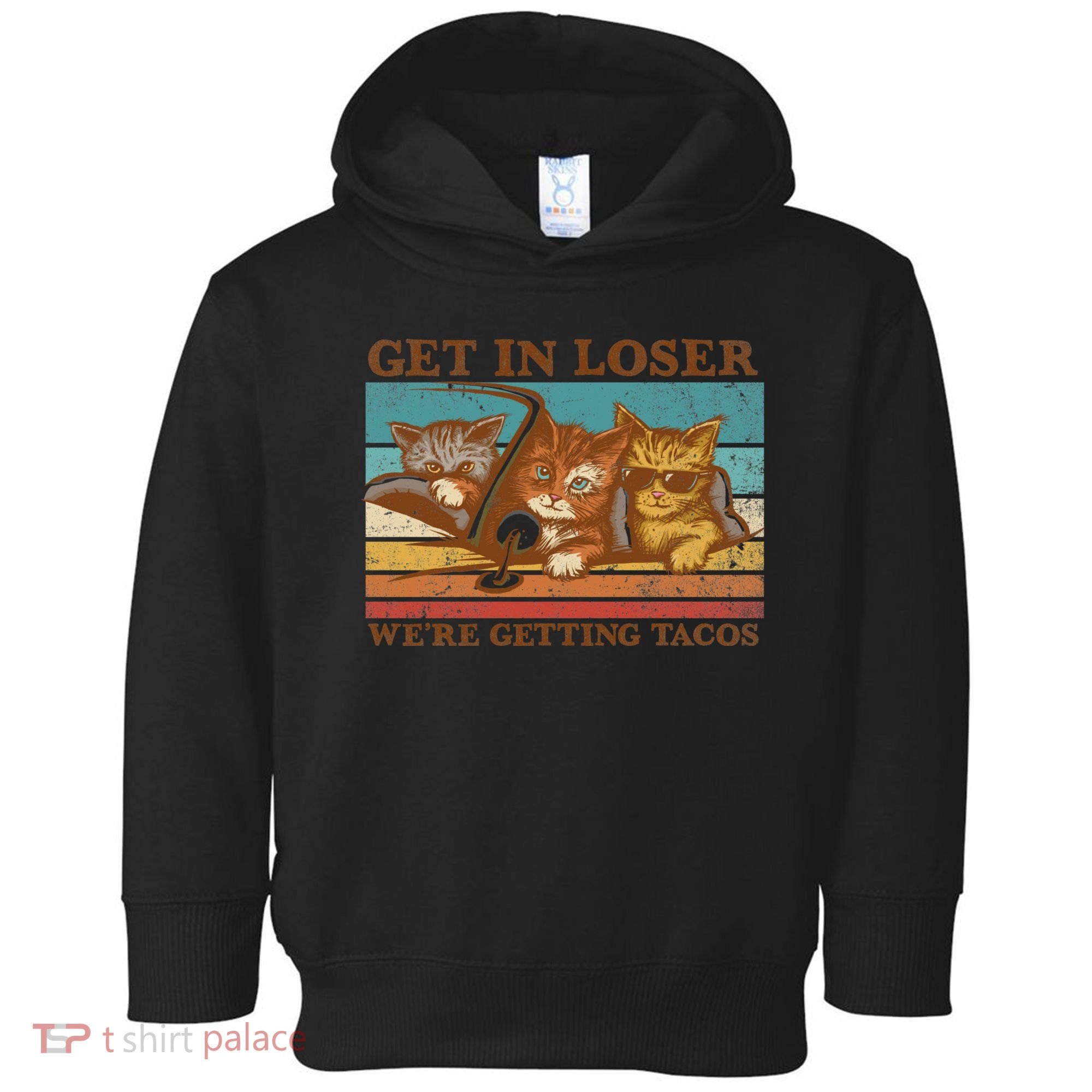 Get In Loser We're Getting Tacos Cats Toddler Hoodie