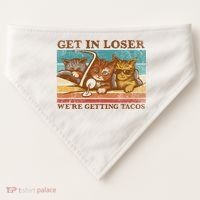 Get In Loser We're Getting Tacos Cats USA-Made Doggie Bandana thumb 0