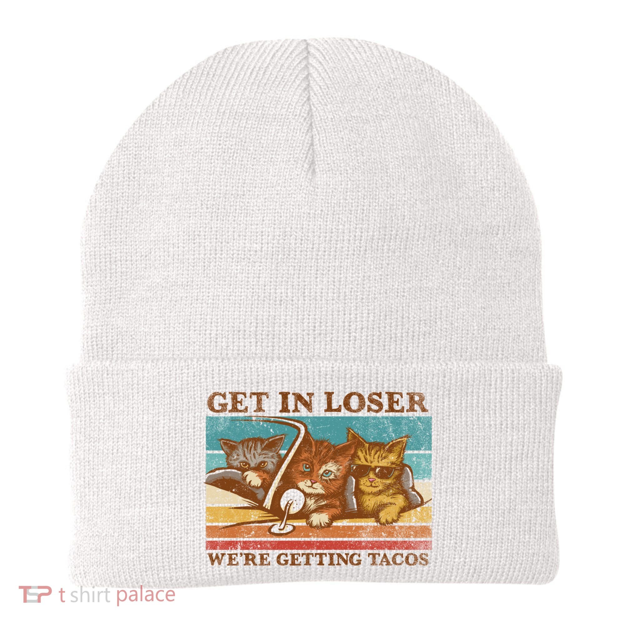 Get In Loser We're Getting Tacos Cats Beanie