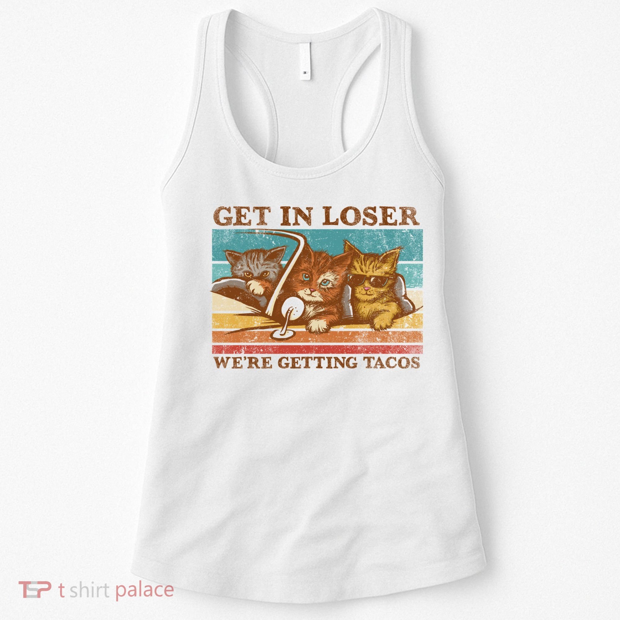 Get In Loser We're Getting Tacos Cats Women's Tank Top