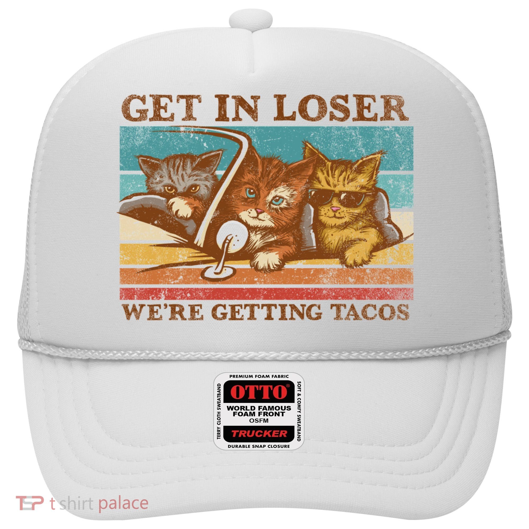 Get In Loser We're Getting Tacos Cats Hat