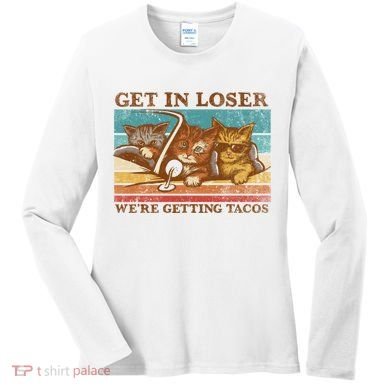 Get In Loser We're Getting Tacos Cats Women's Long Sleeve Shirt