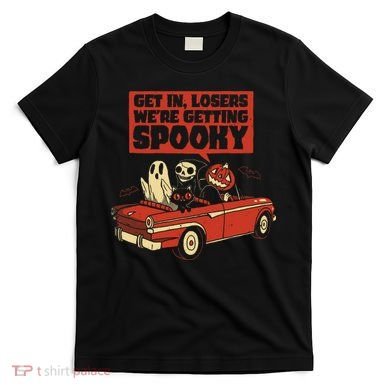 Get In Losers We're Getting Spooky Hallowen T-Shirt
