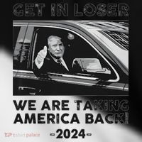 Get In Loser We Are Talking America Back Trump 2024 Toddler Fine Jersey T-Shirt thumb 2