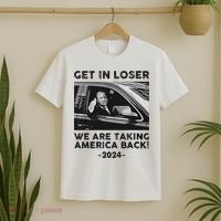 Get In Loser We Are Talking America Back Trump 2024 T-Shirt thumb 2