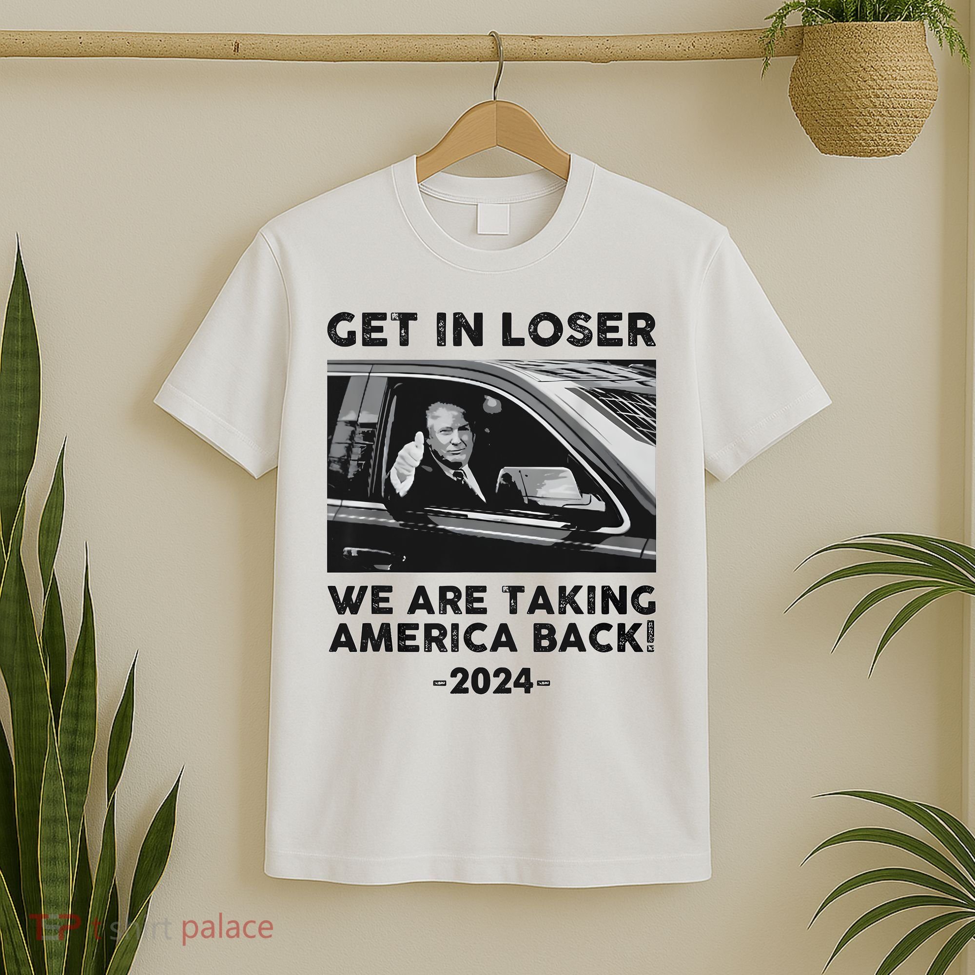 Get In Loser We Are Talking America Back Trump 2024 T-Shirt