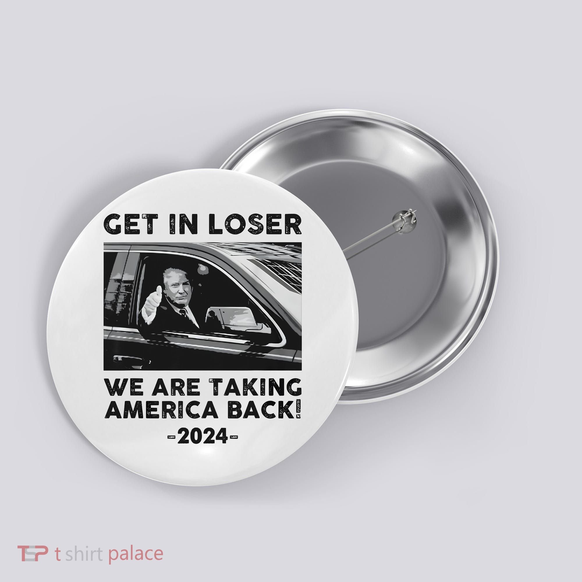 Get In Loser We Are Talking America Back Trump 2024 Button