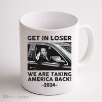 Get In Loser We Are Talking America Back Trump 2024 Coffee Mug thumb 1