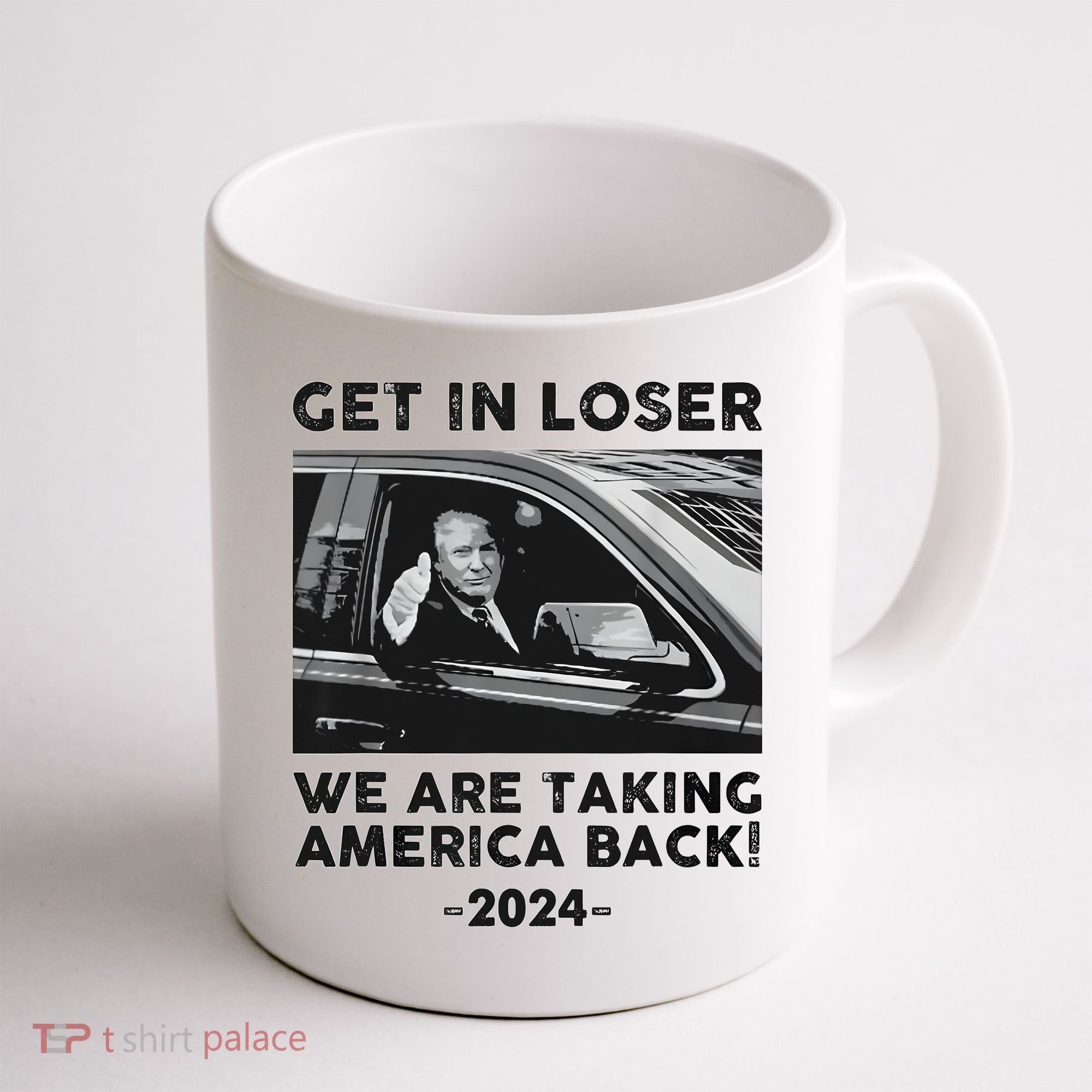 Get In Loser We Are Talking America Back Trump 2024 Coffee Mug