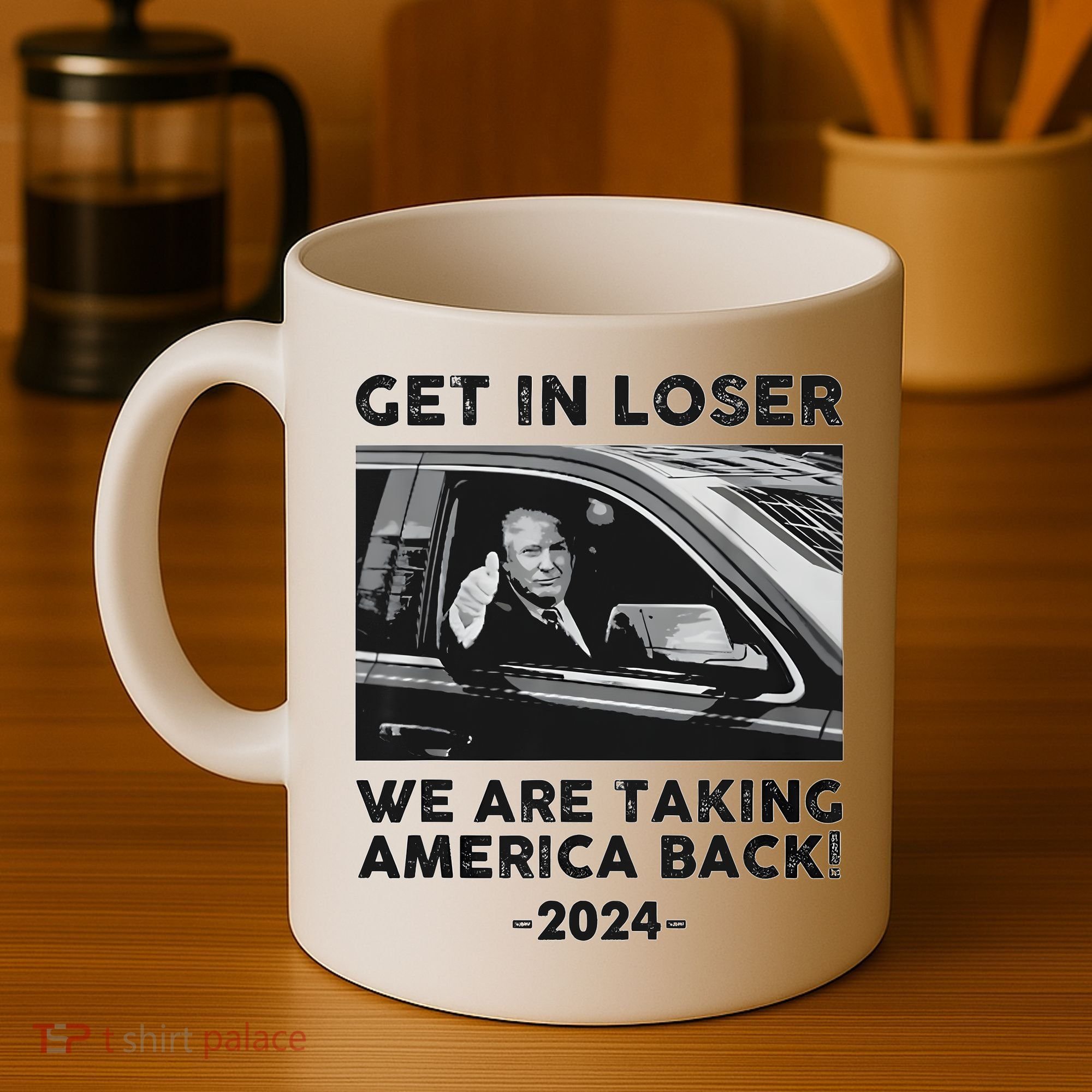 Get In Loser We Are Talking America Back Trump 2024 Coffee Mug