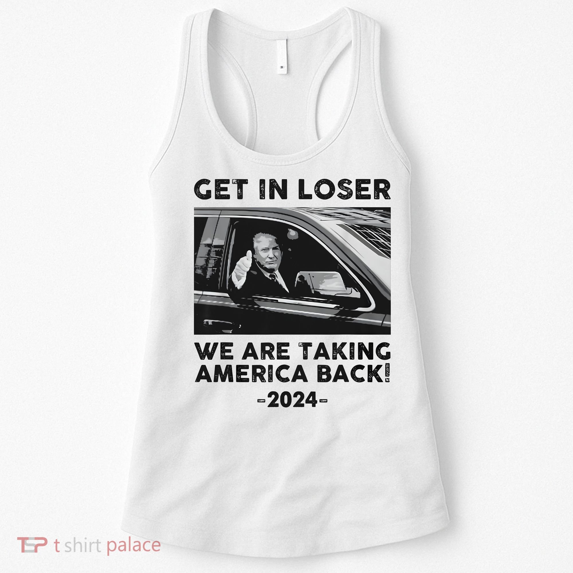 Get In Loser We Are Talking America Back Trump 2024 Women's Tank Top