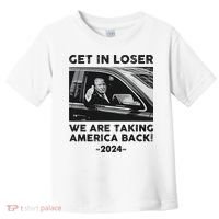Get In Loser We Are Talking America Back Trump 2024 Toddler T-Shirt thumb 0