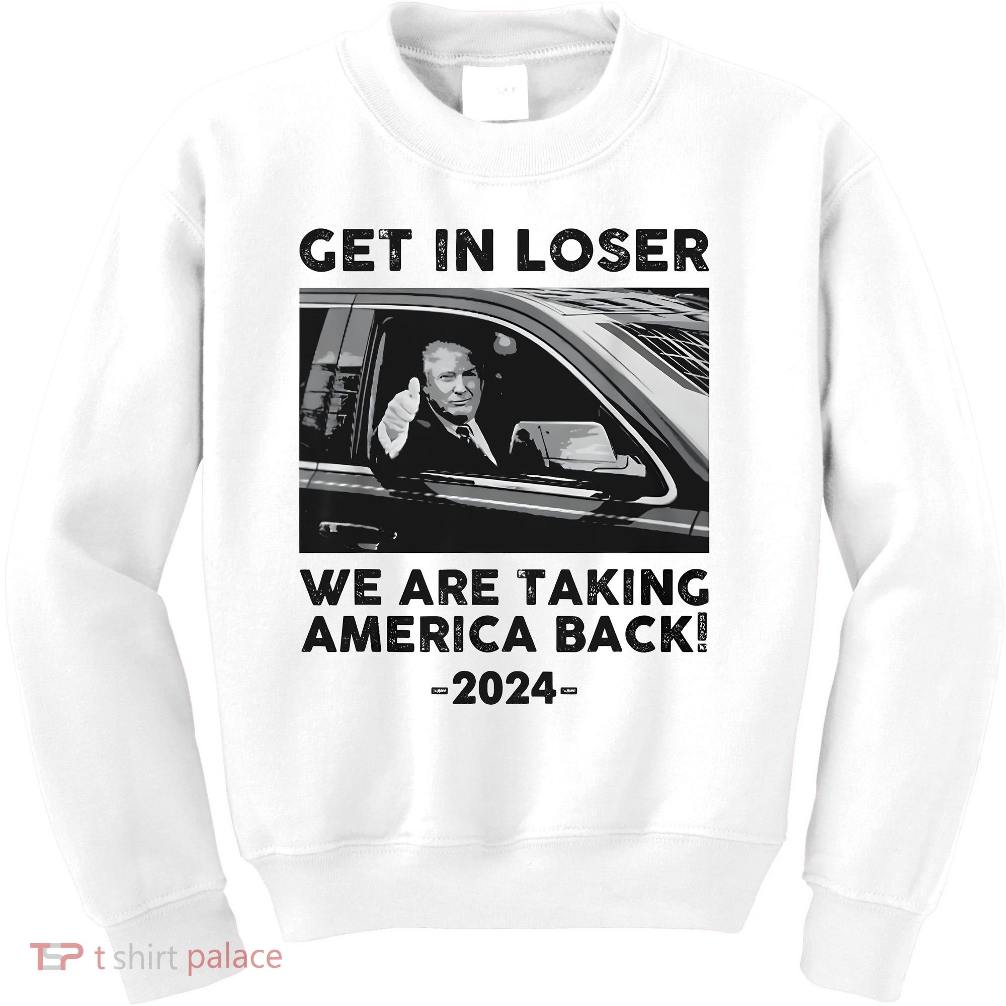Get In Loser We Are Talking America Back Trump 2024 Kids Sweatshirt
