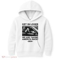 Get In Loser We Are Talking America Back Trump 2024 Kids Hoodie thumb 0