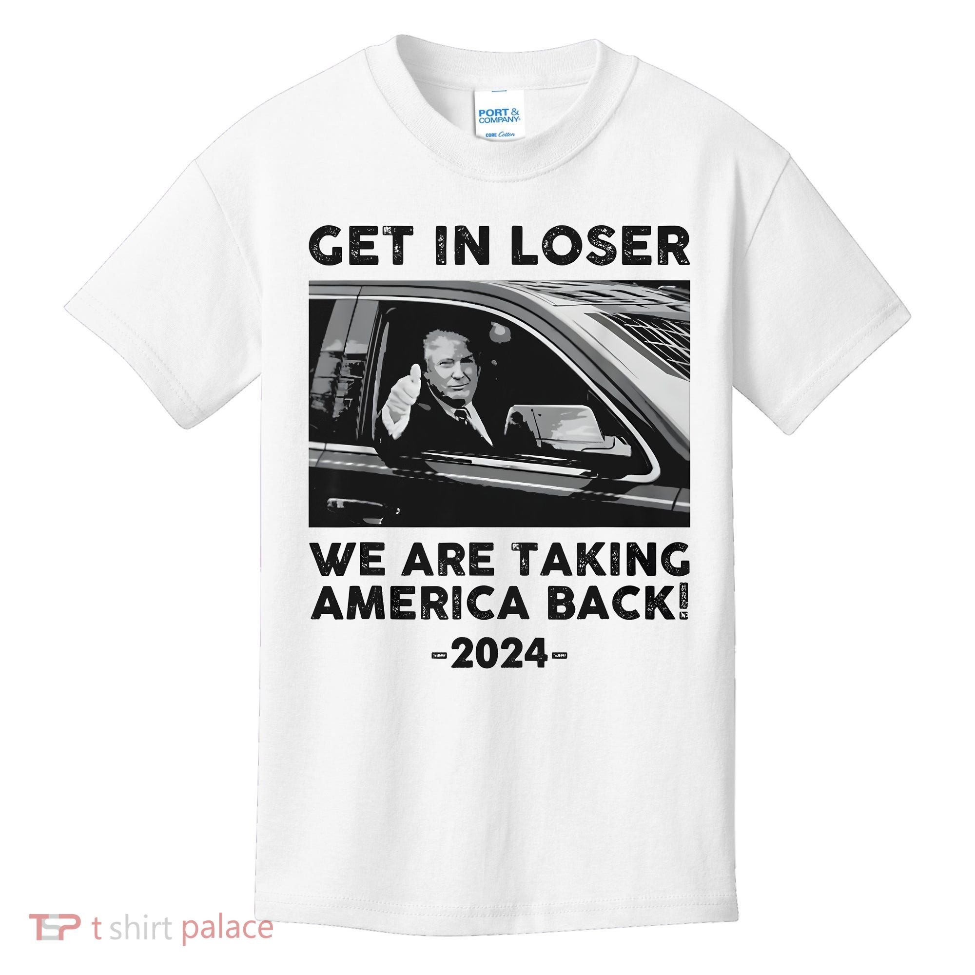 Get In Loser We Are Talking America Back Trump 2024 Kids T-Shirt