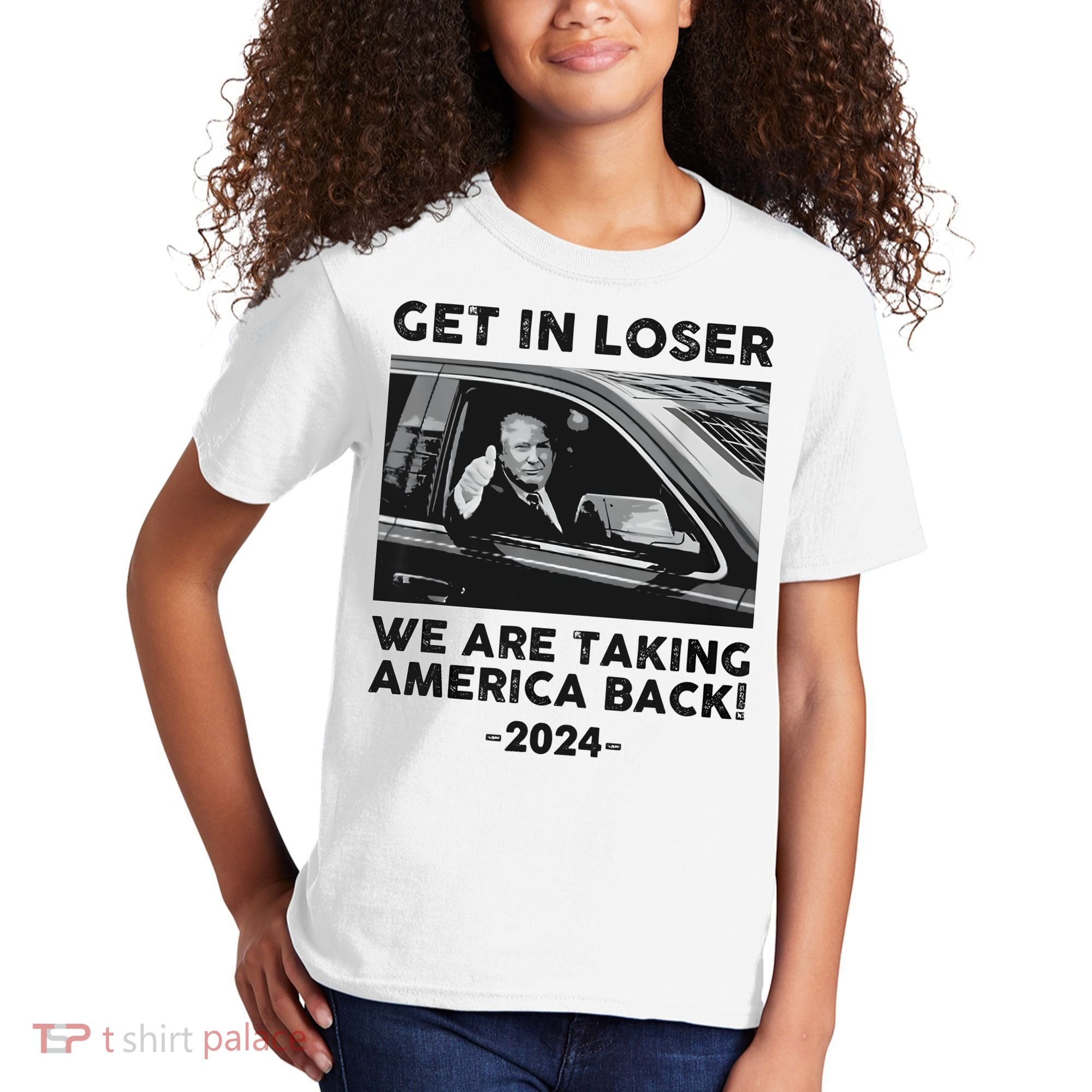 Get In Loser We Are Talking America Back Trump 2024 Kids T-Shirt