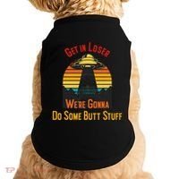 Get In Loser WeRe Gonna Do Some Butt Stuff Funny Ufo Meme Doggie Tank thumb 0
