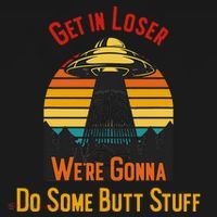 Get In Loser WeRe Gonna Do Some Butt Stuff Funny Ufo Meme Sweatshirt thumb 3