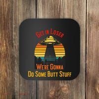 Get In Loser WeRe Gonna Do Some Butt Stuff Funny Ufo Meme Coaster thumb 0