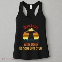 Get In Loser WeRe Gonna Do Some Butt Stuff Funny Ufo Meme Women's Tank Top thumb 3