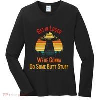 Get In Loser WeRe Gonna Do Some Butt Stuff Funny Ufo Meme Women's Long Sleeve Shirt thumb 0