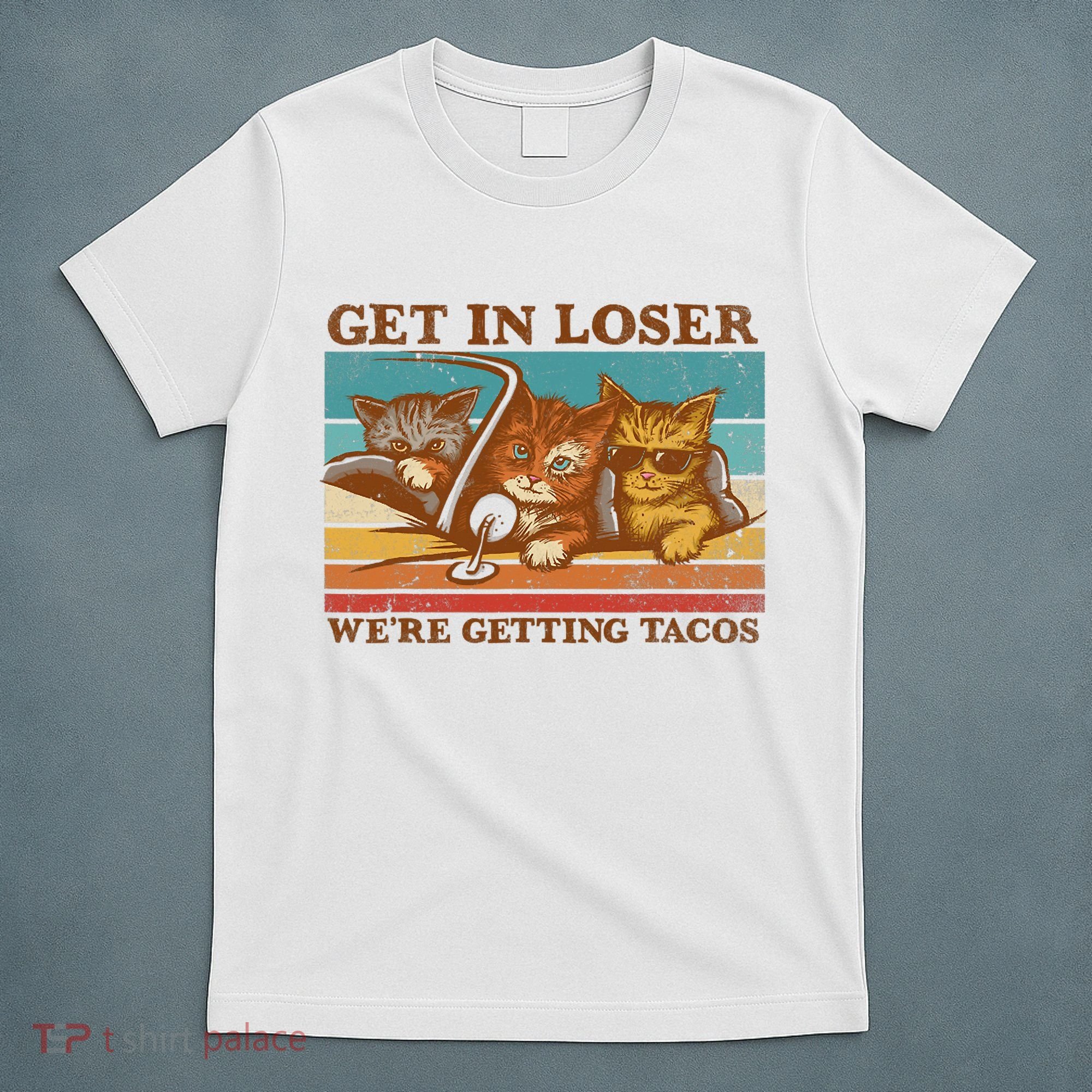 Get In Loser We're Getting Tacos Funny Retro Vintage Cool Cat T-Shirt