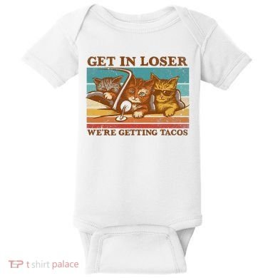 Get In Loser We're Getting Tacos Funny Retro Vintage Cool Cat Baby Bodysuit