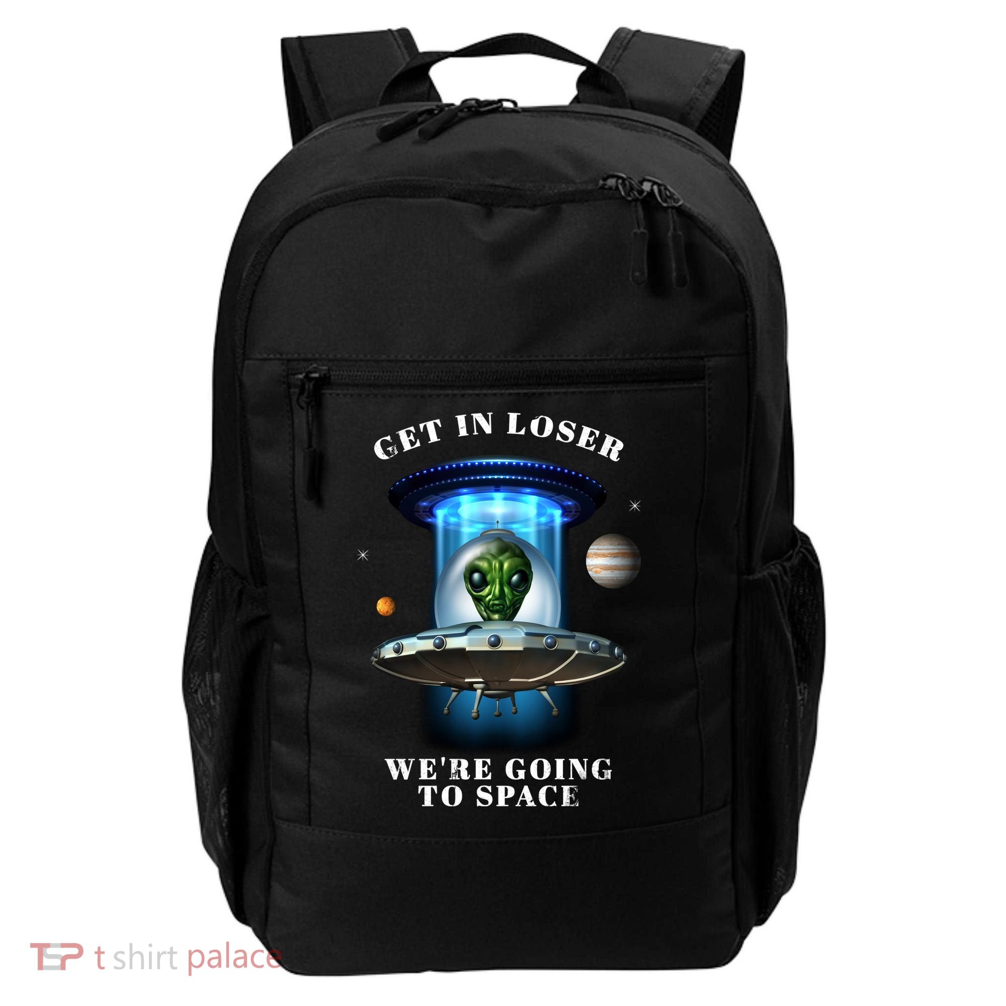 Get In Loser Funny Alien Going To Space Backpack
