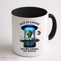 Get In Loser Funny Alien Going To Space Coffee Mug thumb 1