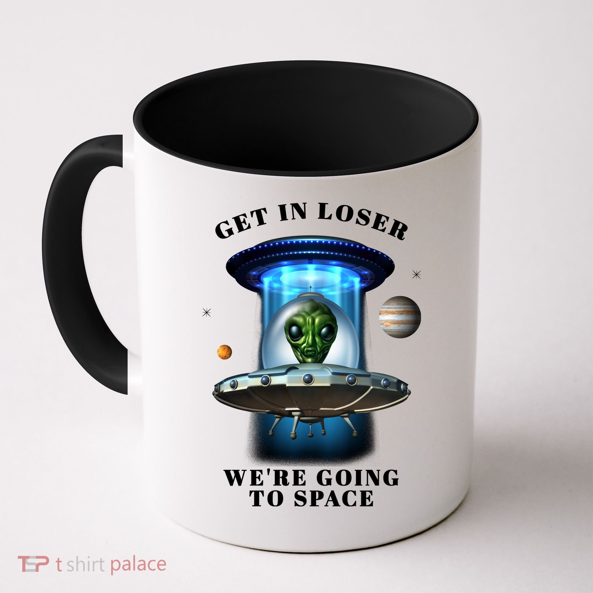 Get In Loser Funny Alien Going To Space Coffee Mug